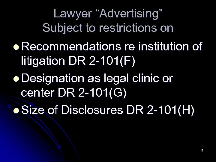 Lawyer “Advertising” Subject to restrictions on l Recommendations re institution of litigation DR 2