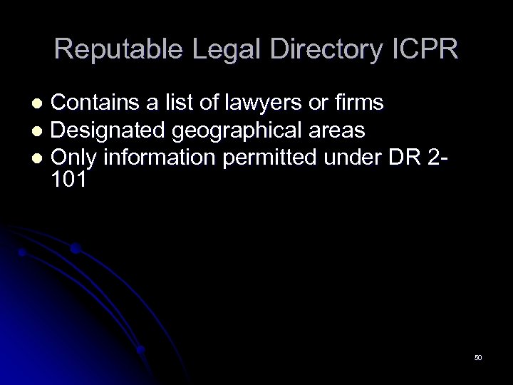 Reputable Legal Directory ICPR Contains a list of lawyers or firms l Designated geographical