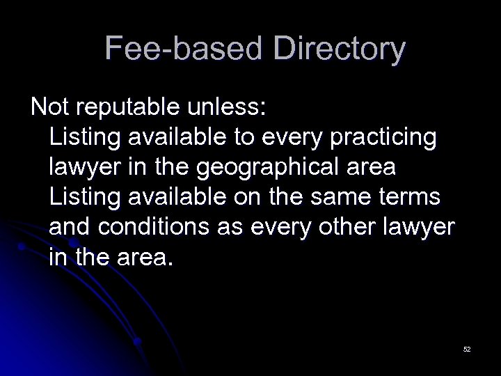  Fee-based Directory Not reputable unless: Listing available to every practicing lawyer in the