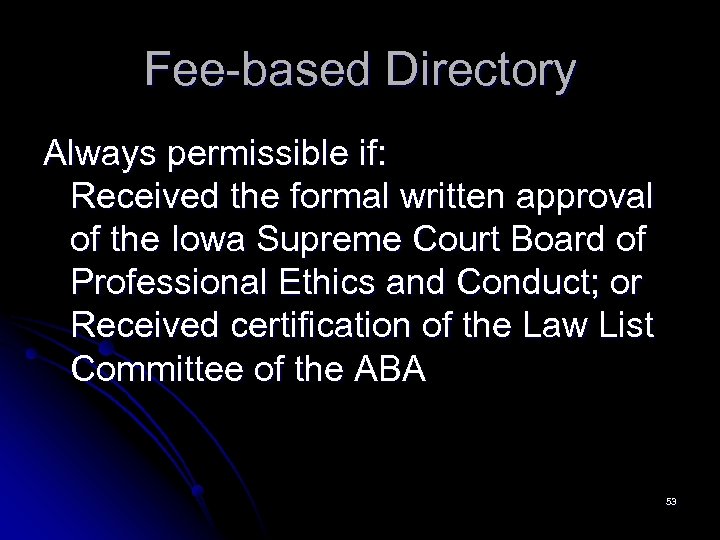 Fee-based Directory Always permissible if: Received the formal written approval of the Iowa Supreme