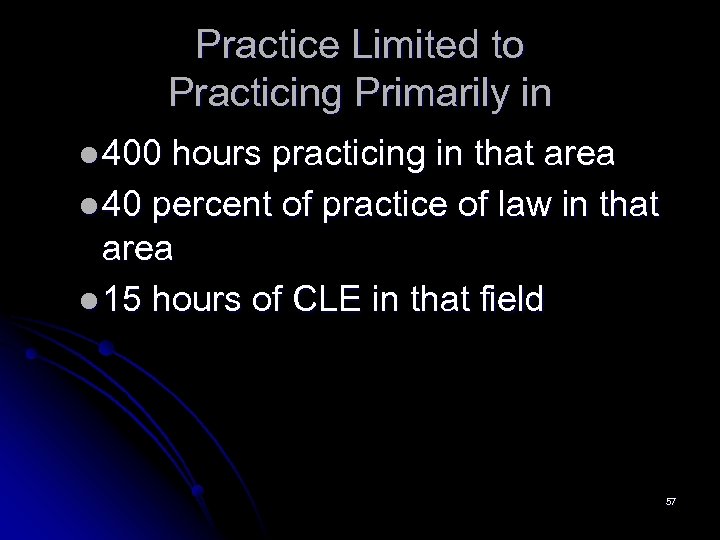 Practice Limited to Practicing Primarily in l 400 hours practicing in that area l