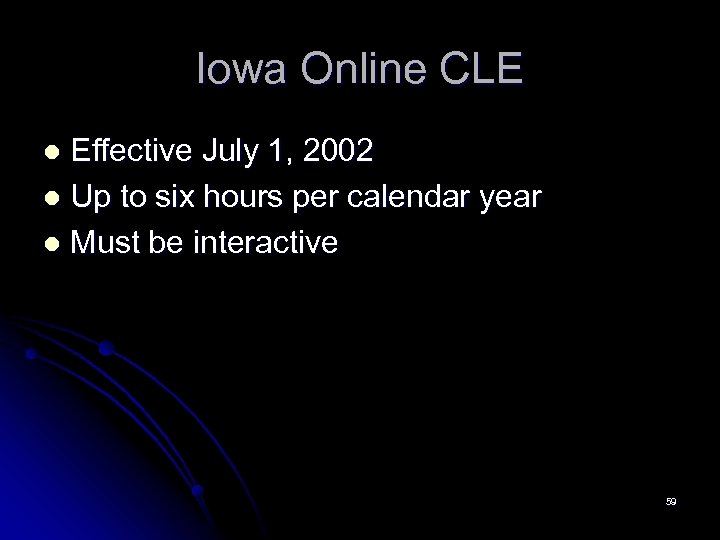 Iowa Online CLE Effective July 1, 2002 l Up to six hours per calendar