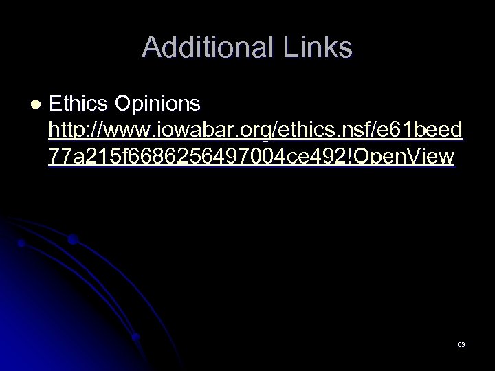 Additional Links l Ethics Opinions http: //www. iowabar. org/ethics. nsf/e 61 beed 77 a