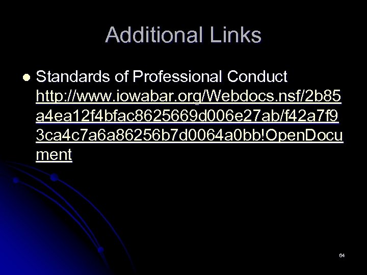 Additional Links l Standards of Professional Conduct http: //www. iowabar. org/Webdocs. nsf/2 b 85