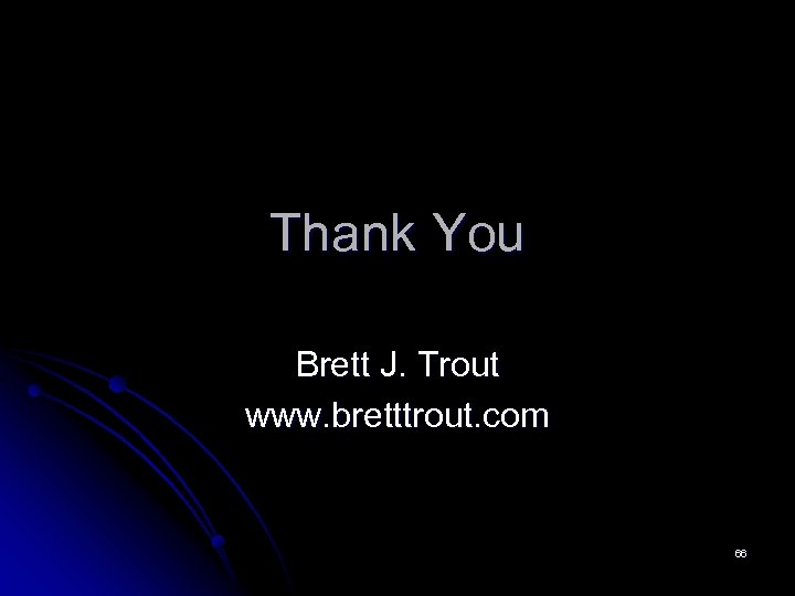 Thank You Brett J. Trout www. bretttrout. com 66 