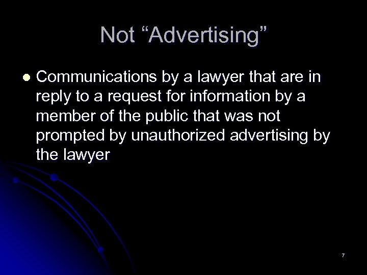 Not “Advertising” l Communications by a lawyer that are in reply to a request