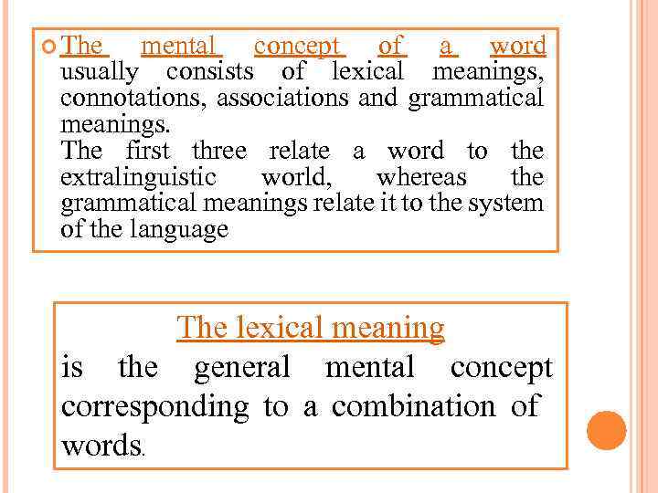  The mental concept of a word usually consists of lexical meanings, connotations, associations