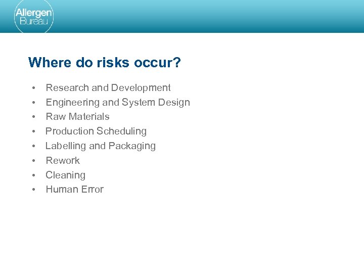 Where do risks occur? • • Research and Development Engineering and System Design Raw