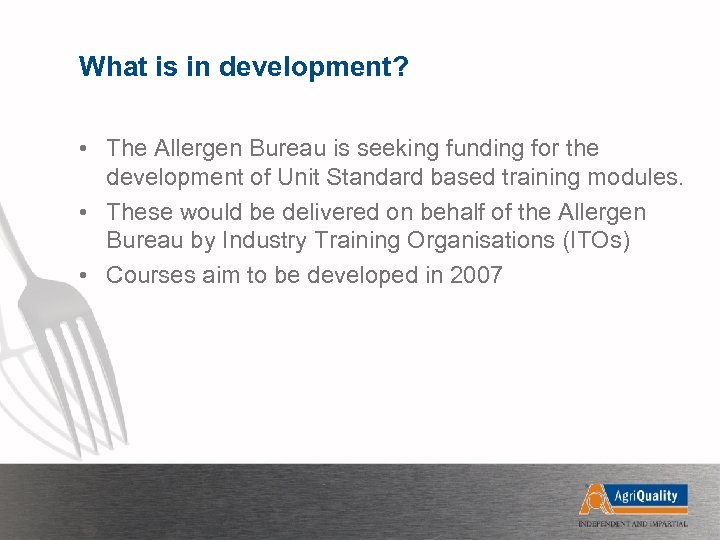 What is in development? • The Allergen Bureau is seeking funding for the development