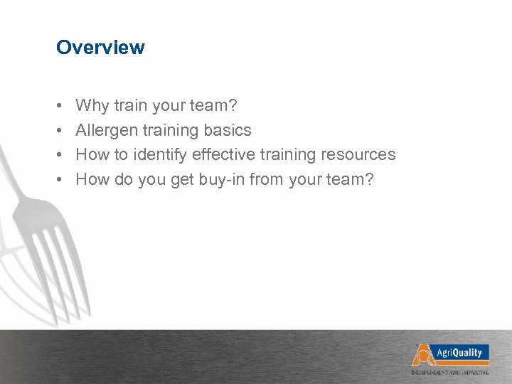 Overview • • Why train your team? Allergen training basics How to identify effective