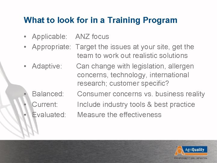 What to look for in a Training Program • Applicable: ANZ focus • Appropriate: