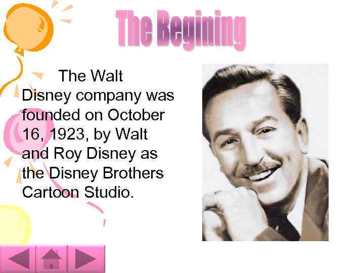 The Walt Disney company was founded on October 16, 1923, by Walt and Roy