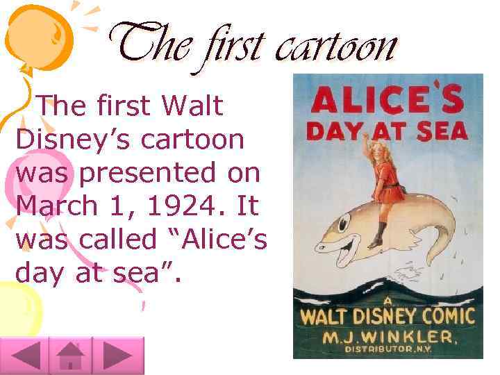 The first cartoon The first Walt Disney’s cartoon was presented on March 1, 1924.