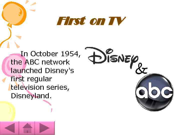 First on TV In October 1954, the ABC network launched Disney's first regular television