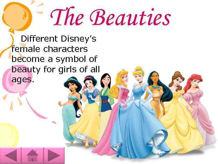 The Beauties Different Disney’s female characters become a symbol of beauty for girls of