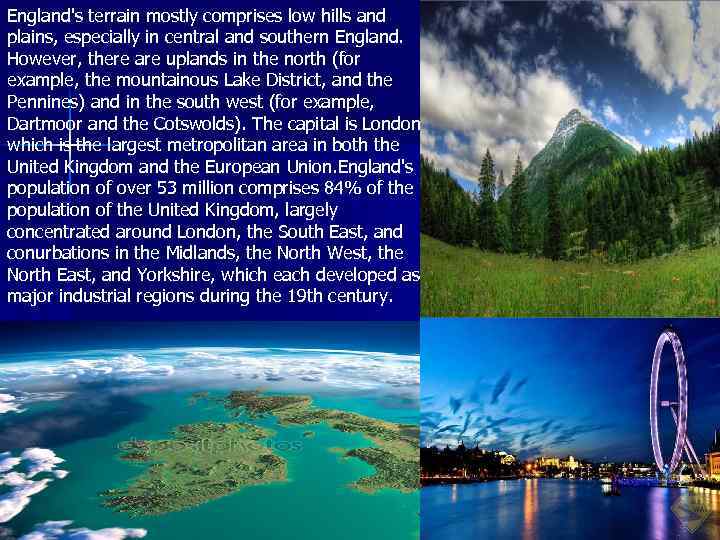 England's terrain mostly comprises low hills and plains, especially in central and southern England.