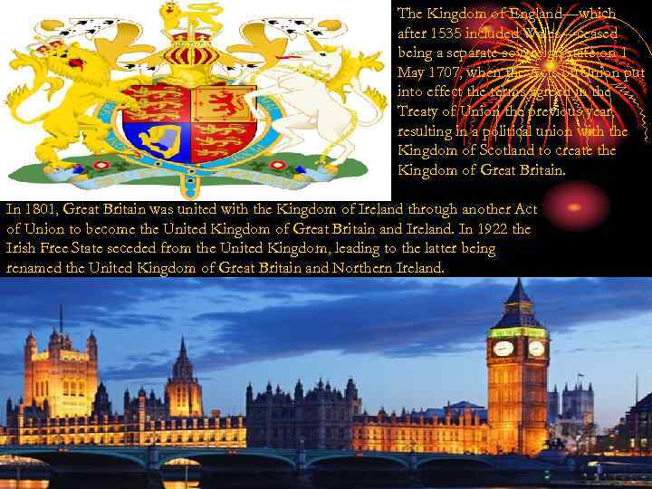 The Kingdom of England—which after 1535 included Wales—ceased being a separate sovereign state on