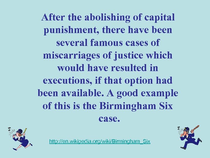 After the abolishing of capital punishment, there have been several famous cases of miscarriages