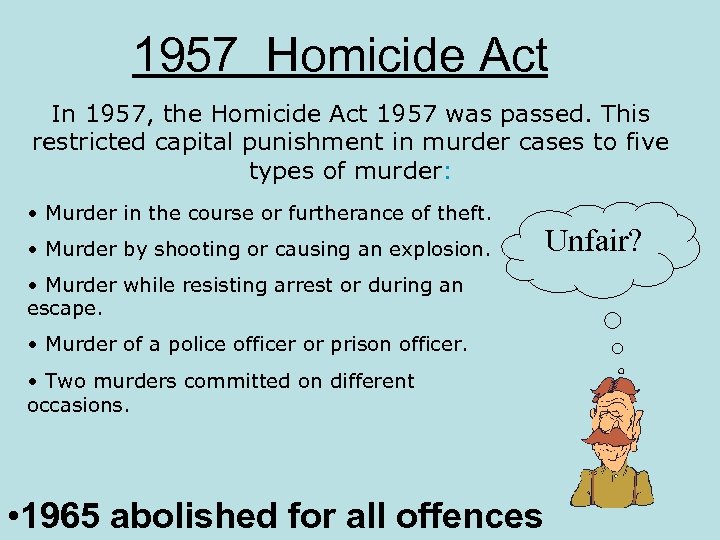 1957 Homicide Act In 1957, the Homicide Act 1957 was passed. This restricted capital