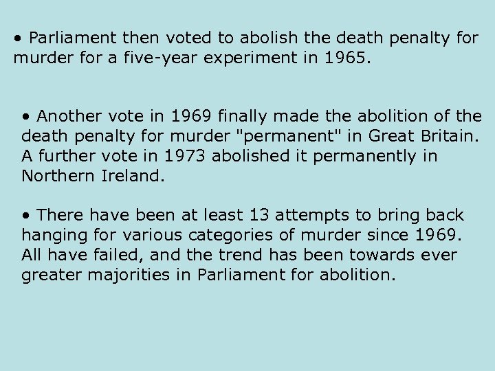  • Parliament then voted to abolish the death penalty for murder for a