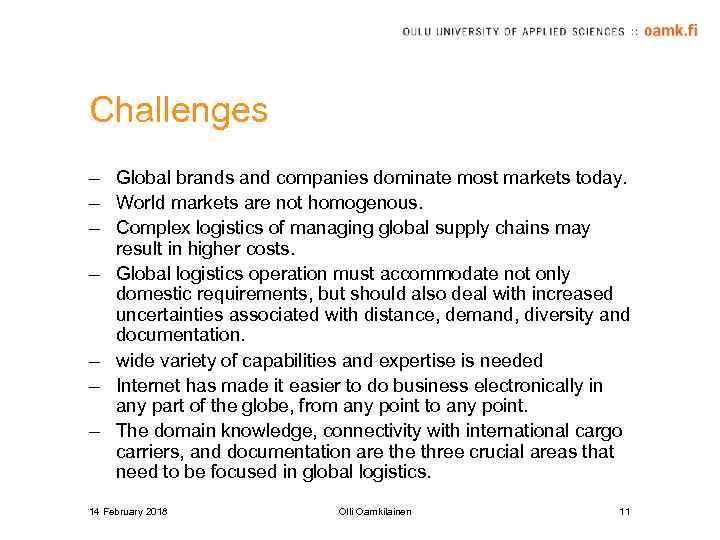 Challenges – Global brands and companies dominate most markets today. – World markets are