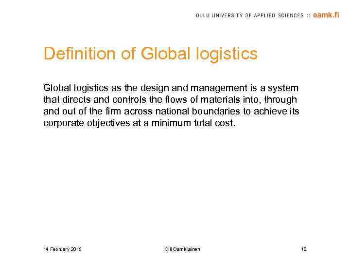 Definition of Global logistics as the design and management is a system that directs