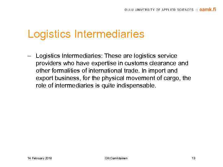 Logistics Intermediaries – Logistics Intermediaries: These are logistics service providers who have expertise in