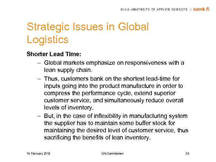 Strategic Issues in Global Logistics Shorter Lead Time: – Global markets emphasize on responsiveness