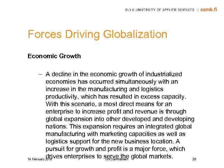 Forces Driving Globalization Economic Growth – A decline in the economic growth of industrialized