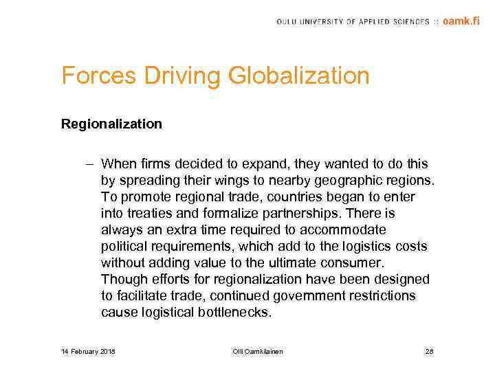 Forces Driving Globalization Regionalization – When firms decided to expand, they wanted to do