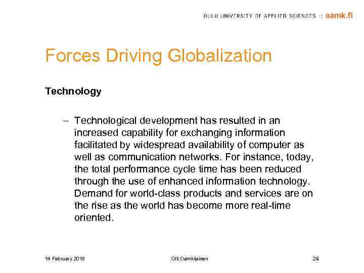 Forces Driving Globalization Technology – Technological development has resulted in an increased capability for