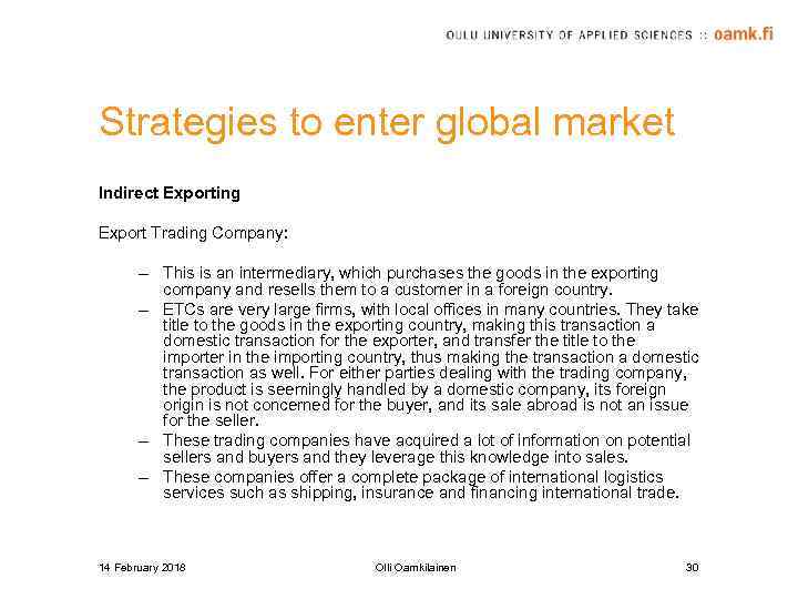 Strategies to enter global market Indirect Exporting Export Trading Company: – This is an