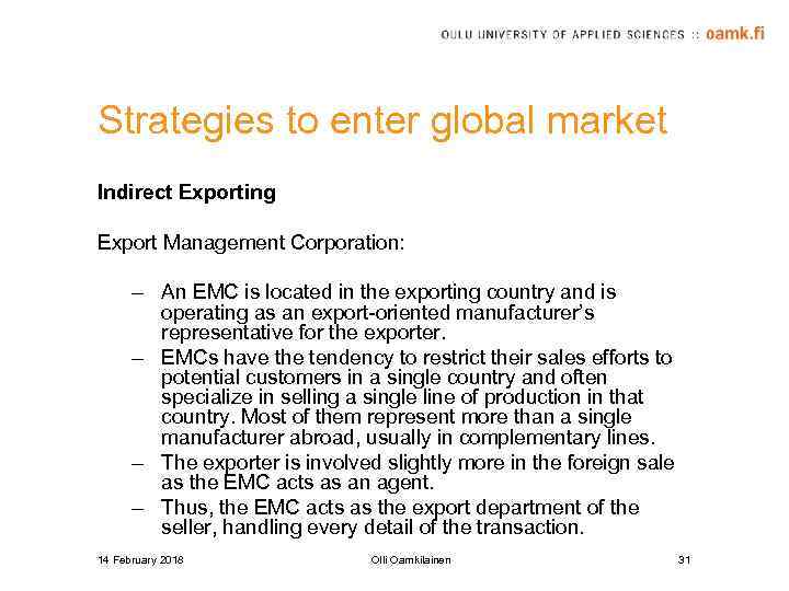 Strategies to enter global market Indirect Exporting Export Management Corporation: – An EMC is