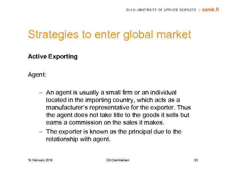 Strategies to enter global market Active Exporting Agent: – An agent is usually a