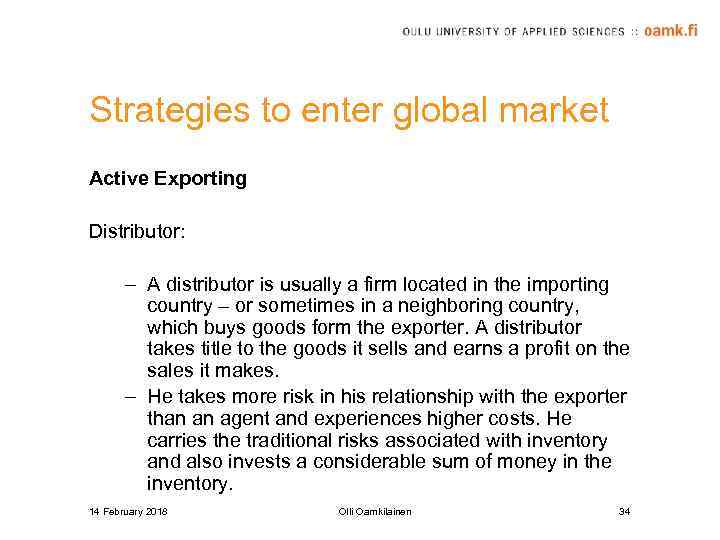 Strategies to enter global market Active Exporting Distributor: – A distributor is usually a