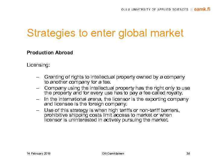 Strategies to enter global market Production Abroad Licensing: – Granting of rights to intellectual