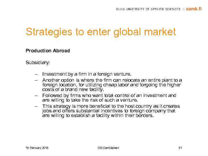 Strategies to enter global market Production Abroad Subsidiary: – Investment by a firm in