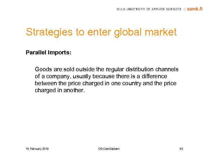 Strategies to enter global market Parallel Imports: Goods are sold outside the regular distribution