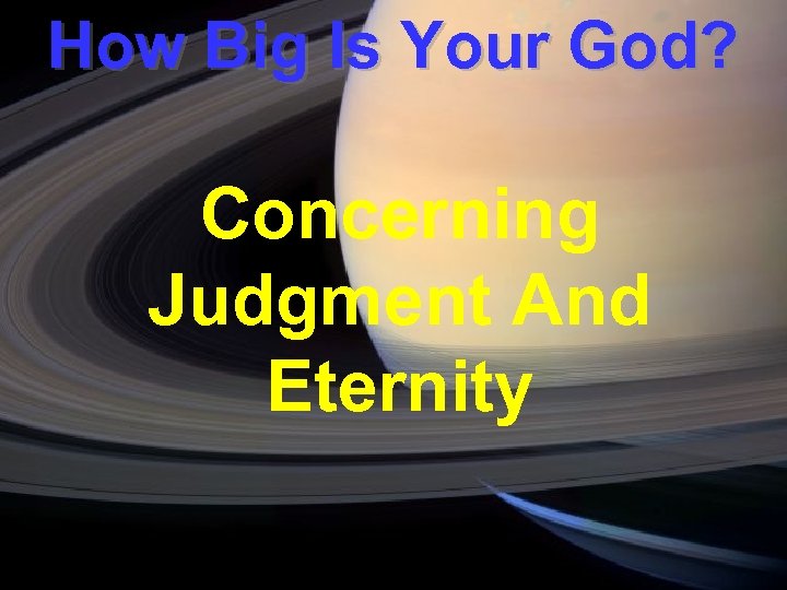 How Big Is Your God? Concerning Judgment And Eternity 
