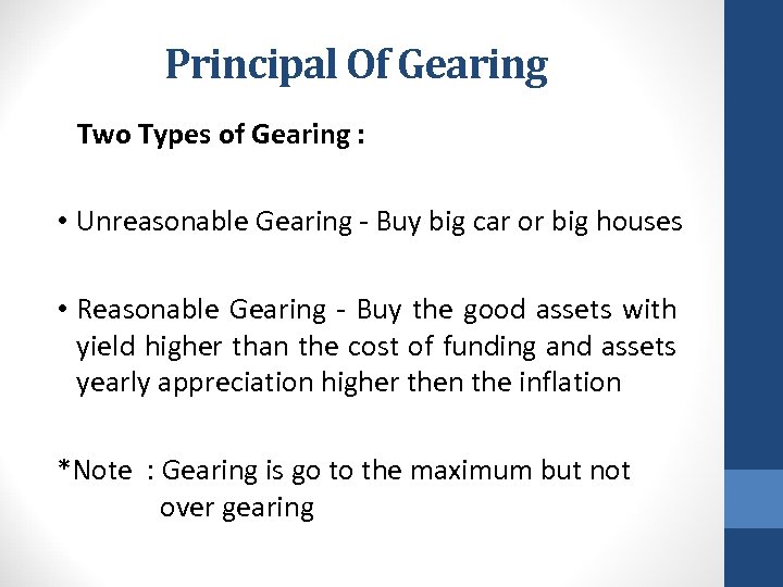 Principal Of Gearing Two Types of Gearing : • Unreasonable Gearing - Buy big