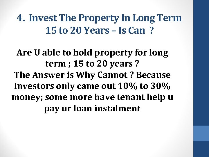 4. Invest The Property In Long Term 15 to 20 Years – Is Can