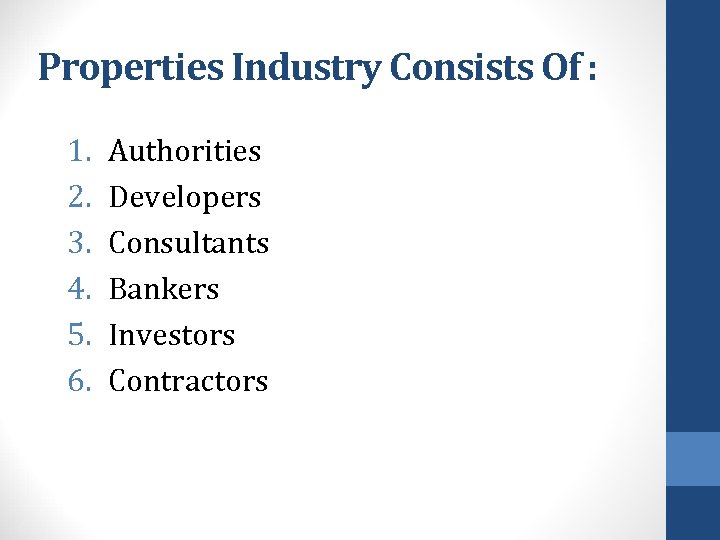 Properties Industry Consists Of : 1. 2. 3. 4. 5. 6. Authorities Developers Consultants