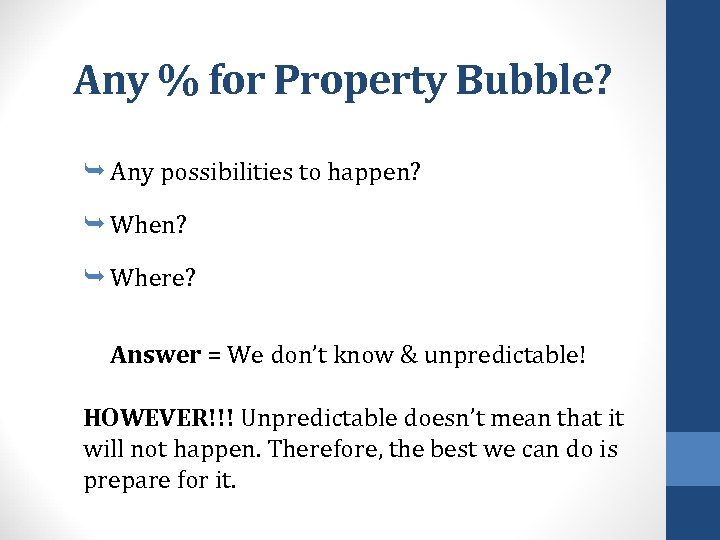 Any % for Property Bubble? Any possibilities to happen? Where? Answer = We don’t