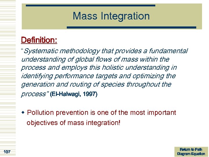 Mass Integration Definition: “Systematic methodology that provides a fundamental understanding of global flows of