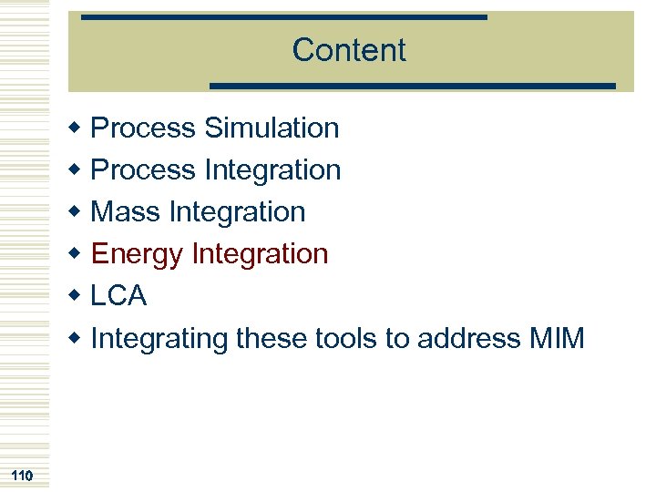 Content w Process Simulation w Process Integration w Mass Integration w Energy Integration w