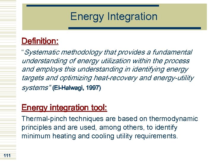 Energy Integration Definition: “Systematic methodology that provides a fundamental understanding of energy utilization within