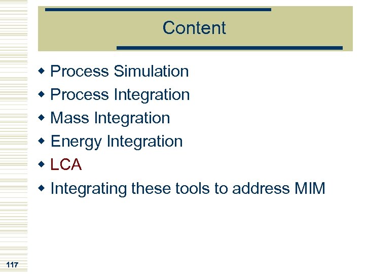 Content w Process Simulation w Process Integration w Mass Integration w Energy Integration w
