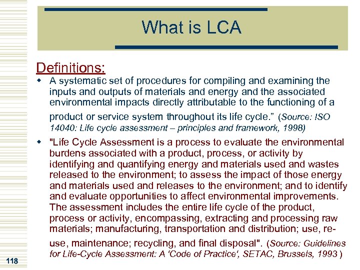 What is LCA Definitions: w A systematic set of procedures for compiling and examining