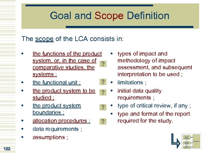 Goal and Scope Definition The scope of the LCA consists in: w w w
