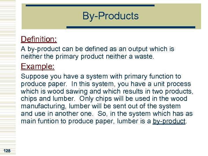 By-Products Definition: A by-product can be defined as an output which is neither the